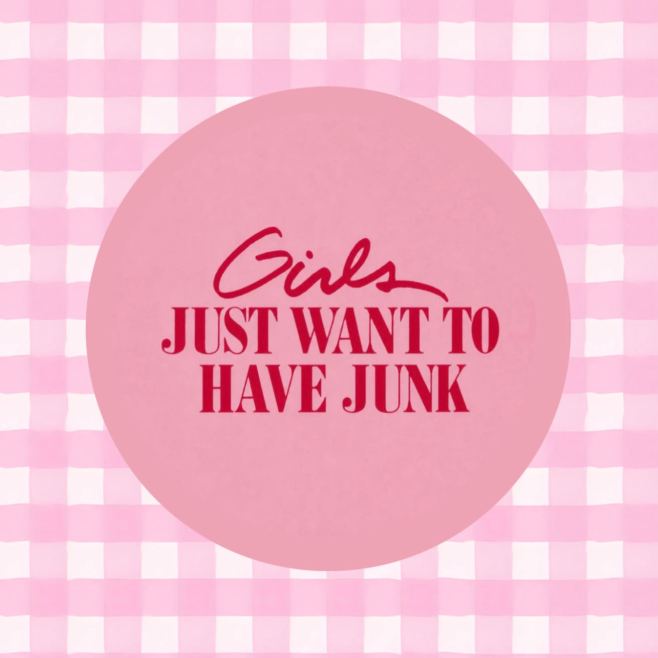 Girls Just Wanna Have Junk Vinyl Sticker