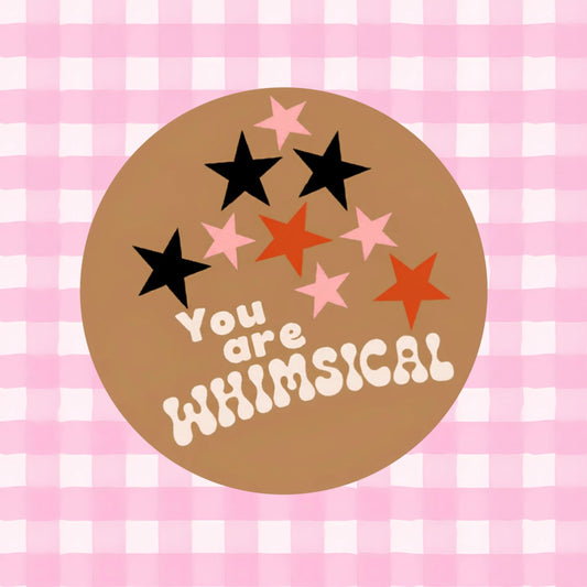 You are Whimsical Vinyl Sticker