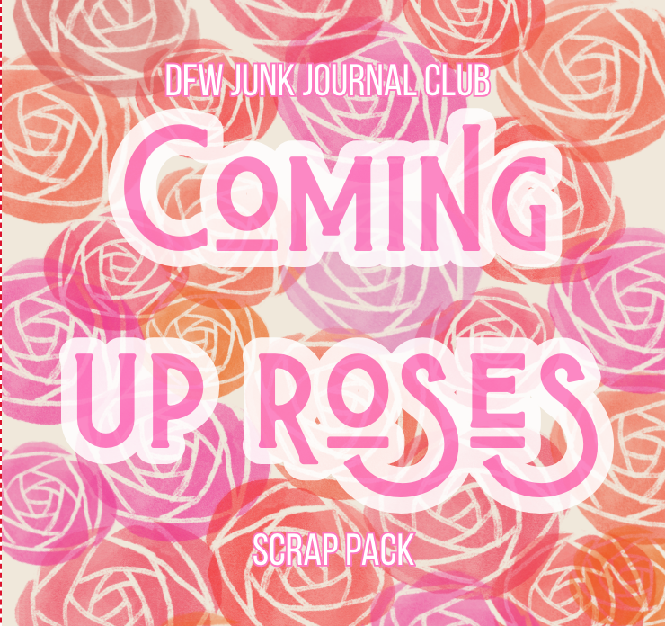 Coming Up Roses Scrap Pack